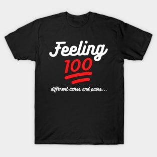 Feeling 100 Different Aches & Pains - Chronic Pain - Getting Older T-Shirt